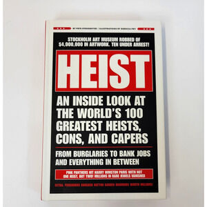Heist An Inside Look at the Worlds 100 Greatest Heists Cons Caper Book Hardcover